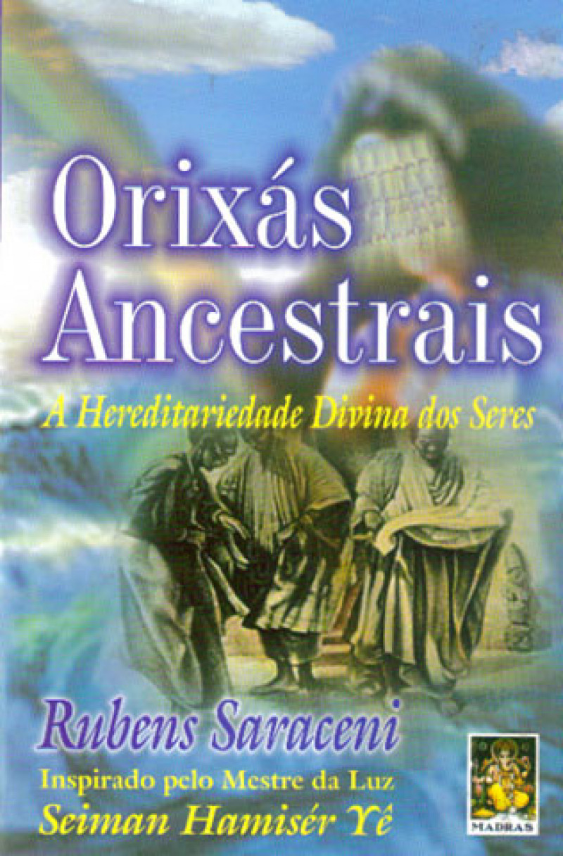 Orixás Ancestrais: A Hereditariedade Divina dos Seres